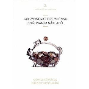 Jak zvyšovat firemní zisk snižováním nákladů - CD - Vladimír John