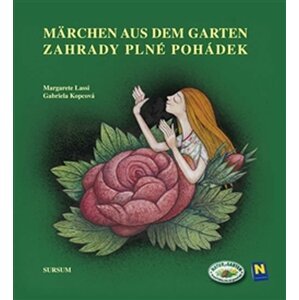 Zahrady plné pohádek/Märchen aus dem Garten - Gabriela Kopcová; Margarrete Lasssi