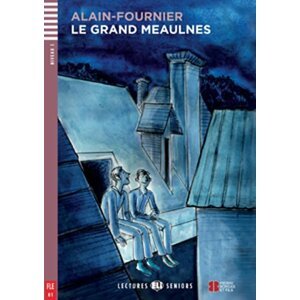 Lectures ELI Seniors 3/B1: Le grand meaulnes + Downloadable multimedia - Alain Henry Fournier