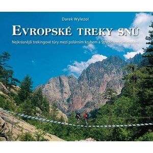 Evropské treky snů - Nejkrásnější trekingové túry mezi polárním kruhem a Středozemním mořem - Darek Wylezol