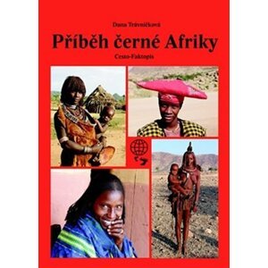 Příběh černé Afriky - Dana Trávníčková