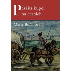 Pražští kupci na cestách - Marie Buňatová