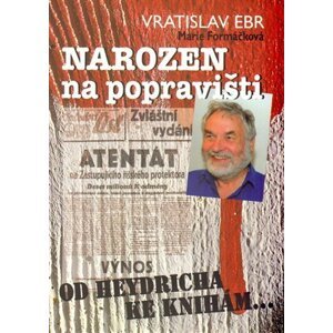 Narozen na popravišti - Vratislav Ebr; Marie Formáčková