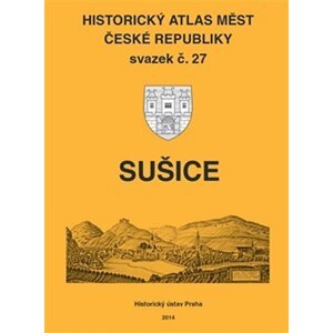 Historický atlas měst ČR, sv. 27. Sušice  - Kolektiv