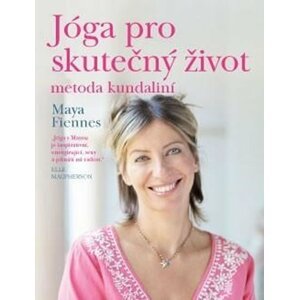 ANAG Jóga pro skutečný život: metoda kundaliní - Maya Fiennes