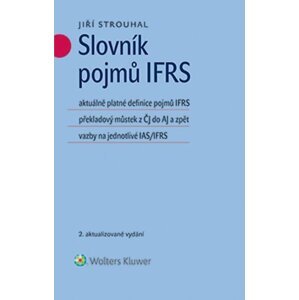 Slovník pojmů IFRS: aktuálně platné definice pojmů IFRS překladový můstek z ČJ do AJ a zpět vazby na jednotlivé IAS/IFRS - Jíří Strouhal