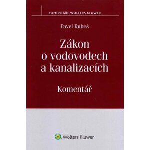 Zákon o vodovodech a kanalizacích (č. 274/2001 Sb.) - Komentář - Pavel Rubeš