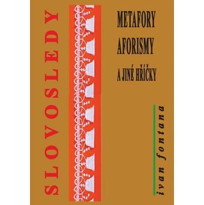 Slovosledy - Metafory, aforismy a jiné hříčky - Ivana Fontana