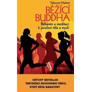 Běžící Buddha - Běháním a meditací k posílení těla a mysli - Sakyong Mipham