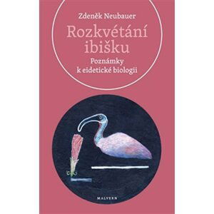 Rozkvétání ibišku - Poznámky k eidetické biologii - Zdeněk Neubauer