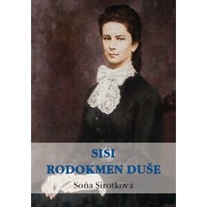 Sisi - Rodokmen duše - Soňa Sirotková