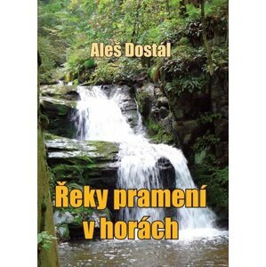 Řeky pramení v horách - Aleš Dostál