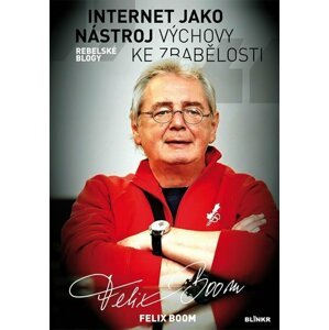 Internet jako nástroj výchovy ke zbabělosti - Felix Boom