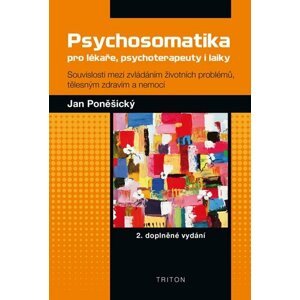 Psychosomatika pro lékaře, psychoterapeuty i laiky - Jan Poněšický