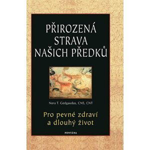 Přirozená strava našich předků - Pro pevné zdraví a dlouhý život - Nora Gedgaudas