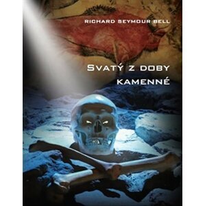 Svatý z doby kamenné - Richard Seymour Bell