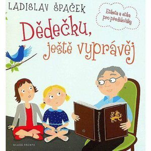 Dědečku, ještě vyprávěj - Etiketa a etika pro předškoláky - CD, 1.  vydání - Ladislav Špaček