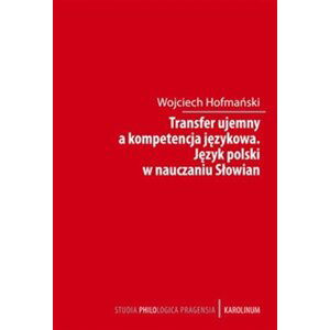Transfer ujemny a kompetencja jezykova / Jezyk polski w nauczania Slowian - Wojciech Hofmański