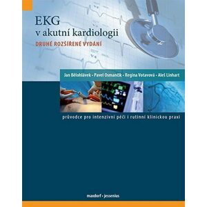 EKG v akutní kardiologii - Průvodce pro intenzivní péči i rutinní klinickou praxi - Jan Bělohlávek
