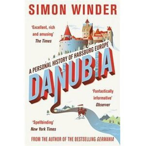 Danubia - A Personal History of Habsbur - Simon Winder