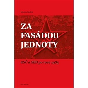 Za fasádou jednoty - KSČ a SED po roce 1985 - Martin Štefek