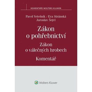 Zákon o pohřebnictví: Zákon o válečných hrobech: Komentář - Pavel Vetešník