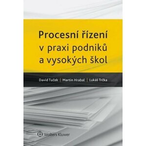 Procesní řízení v praxi podniků a vysokých škol. - David Tuček