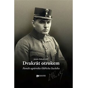 Dvakrát otrokem - Paměti agrárníka Oldřicha Suchého - Jaroslav Rokoský