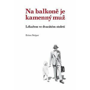 Na balkoně je kamenný muž - Lékařem ve dvacátém století - Evžen Nešpor