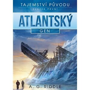 Atlantský gen - Tajemství původu 1 - A.G. Riddle (nepoužívat)