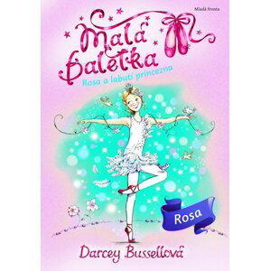 Malá baletka Rosa a Labutí princezna - Darcey Bussell