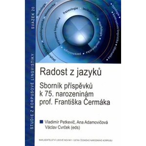 Radost z jazyků - Sborník příspěvků k 75. narozeninám prof. Františka Čermáka - Ana Adamovičová