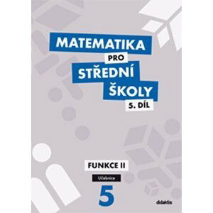 Matematika pro SŠ 5.díl - Učebnice / Funkce II, 1.  vydání - Václav Zemek