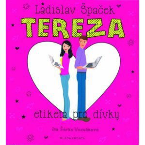 Tereza - Etiketa pro dívky - CDmp3 (Čte Šárka Vaculíková) - Ladislav Špaček