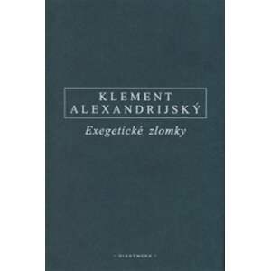 Exegetické zlomky Eclogae Propheticae - Hypotyposes - Klement Alexandrijský