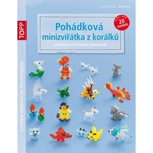 TOPP Pohádková minizvířátka z korálků japonskou technikou navlékání - Christiane Brüning