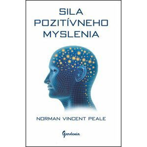 Sila pozitívneho myslenia - Norman Vincent Peale