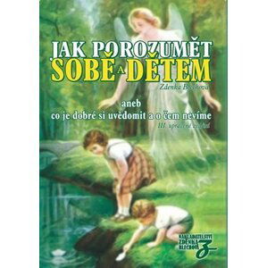 Jak porozumět sobě a dětem aneb co je dobré si uvědomit a o čem nevíme - Zdenka Blechová