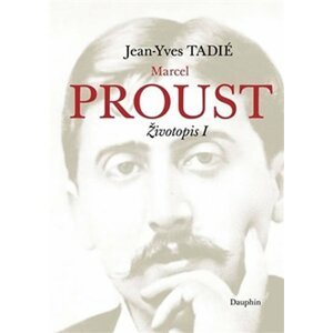 Marcel Proust - Životopis I - Jean-Yves Tadié