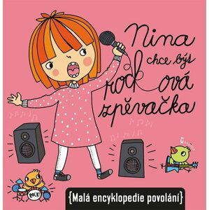 Nina chce být rockovou zpěvačkou (Malá encyklopedie povolání) - Ivana Kocmanová