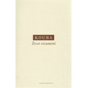 Život rozumění - Pavel Kouba