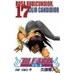 Bleach 17: Rosa Rubicundior, Lilio Candidior - Noriaki Kubo