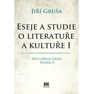 Eseje a studie o literatuře a kultuře I - Jiří Gruša