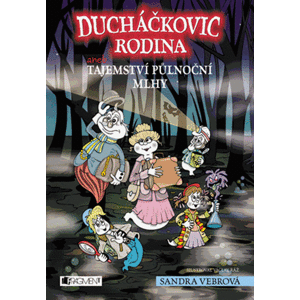 Ducháčkovic rodina aneb Tajemství půlnoční mlhy - Sandra Vebrová