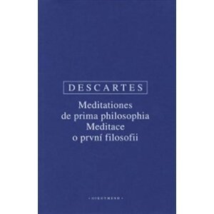 Meditace o první filosofii / Meditationes de prima philosophia - René Descartes