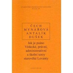 Jak je psáno - Vědecké, právní, administrativní a školní texty starověké Levanty - Pavel Čech