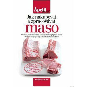 Jak nakupovat a zpracovávat maso (Edice Apetit speciál) - Václav Frič