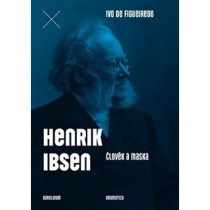 Henrik Ibsen - Člověk a maska - Figueiredo Ivo de