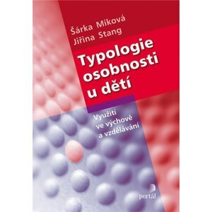 Typologie osobnosti u dětí - Využití ve výchově a vzdělávání - Šárka Miková