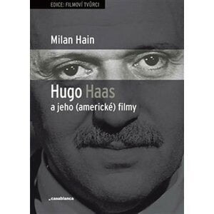 Hugo Haas a jeho (americké) filmy - Milan Hain